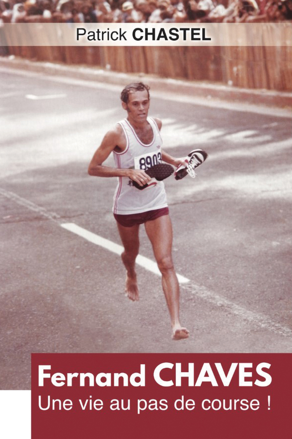 Biographie de Patrick Chastel : sur les talons de Fernand Chaves, le "Barefoot runner"