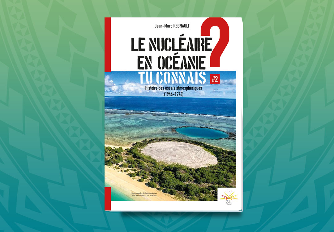 Le Nucléaire en Océanie : Jean-Marc Regnault raconte l’histoire des essais atmosphériques (1946-1974)
